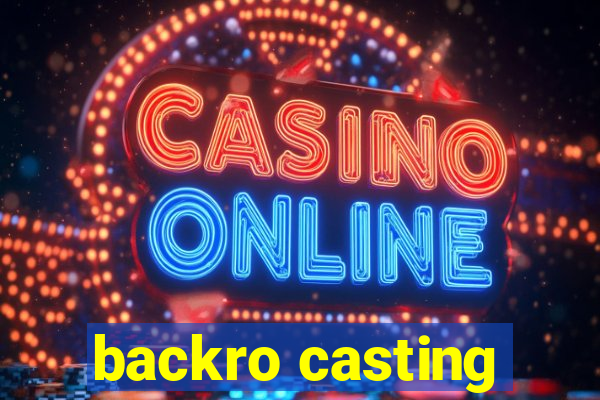 backro casting